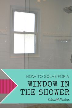 a bathroom with the words how to solve for a window in the shower