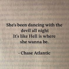 a quote from chase atlantic about dancing with the devil all night it's like hell is where she wanna to be