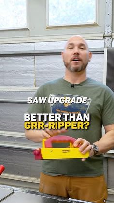 a man standing in front of a garage door holding a yellow and red object with the words saw upgrade better than gripper?