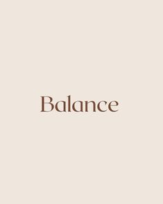 the word balance written in brown on a beige background