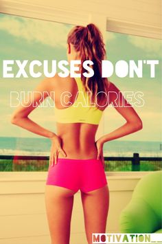 a woman in pink shorts and yellow top with the words, excuses don't burn calories