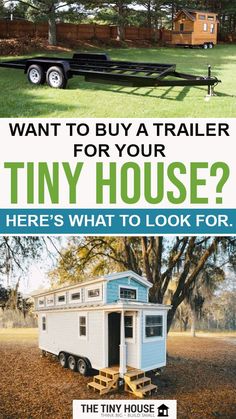 a tiny house with the words, want to buy a trailer for your tiny house? here's what to look for