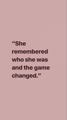 the quote she remembers who she was and the game changed