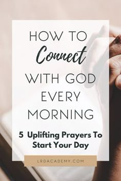 someone holding their hands together with the text how to connect with god every morning 5 uplifting prayers to start your day