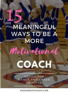 cheerleaders with pom poms on their heads and the words 15 beautiful ways to be a more motivation coach