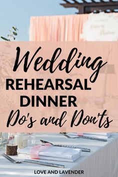 a table set up for a wedding reception with the words, wedding rehearsal dinner do's and don'ts