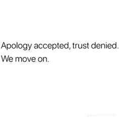 an image with the words apology accepted, trust defined we move on