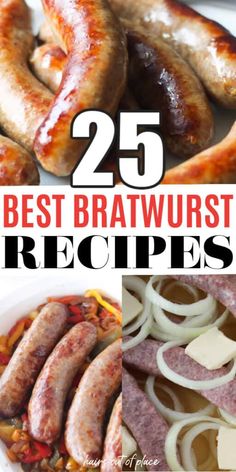 the 25 best bratwurst recipes are on display in this collage with text overlay