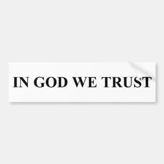 a bumper sticker with the words in god we trust written on it's side