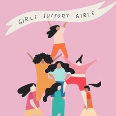 an illustration of people standing on top of each other with the words girls support girls above them