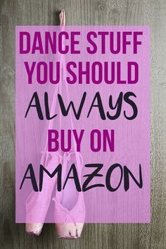 a pink sign with ballet shoes hanging from it's side and the words dance stuff you should always buy on amazon