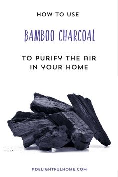 black charcoal with the words how to use bamboo charcoal to purify the air in your home