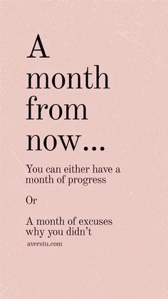 a pink background with black text that reads, a month from now you can either have a month of progress or a month of exercises why you didn't