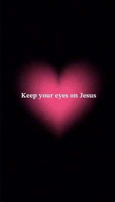 a pink heart with the words keep your eyes on jesus written in white text over it