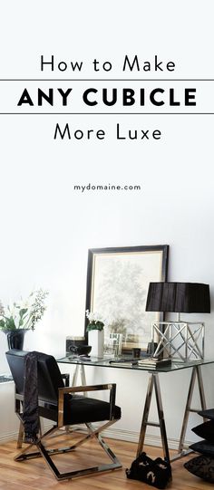 a desk with a chair and lamp on it in front of a wall that says how to make any cubicle more luxury