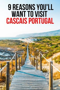 stairs leading to the beach with text that reads 9 reasons you'll want to visit cascais portugal