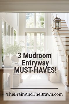 an entryway with stairs and windows in the background text reads 3 mudroom entryways must - haves