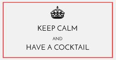 a keep calm and have a cocktail poster with the words'keep calm and have a cocktail '