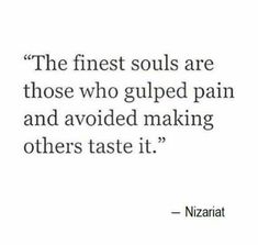 the first soul is to those who gluped pain and avoid making others taste it