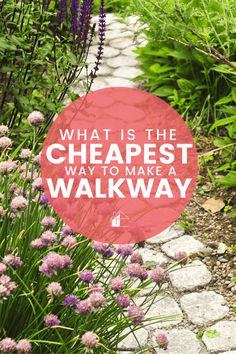 the words what is the cheapest way to make a walk way in front of some flowers