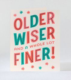 an older wise and a whole lot finer greeting card on a white background with the words, older wise and a whole lot finer