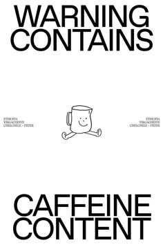 the words warning contains coffee, caffeine and contemplative things on it