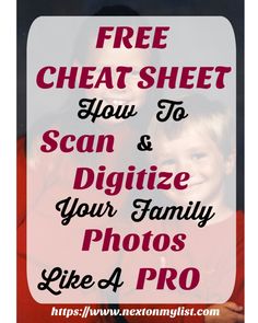 a woman and child with text overlay that reads, free heat sheet how to scan & digitize your family photos like a pro