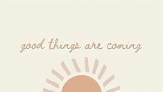 an image of a quote with the words good things are coming above it on a white background