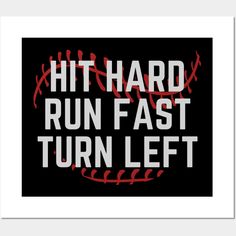 This Baseball Sayings tee That Says "Hit Hard Run Fast Turn Left " Great Gifts for baseball player, baseball coach, catcher, batter, pitcher, Boys or anyone who enjoys watching sport like baseball. -- Choose from our vast selection of art prints and posters to match with your desired size to make the perfect print or poster. Pick your favorite: Movies, TV Shows, Art, and so much more! Available in mini, small, medium, large, and extra-large depending on the design. For men, women, and children. Baseball Game Poster Ideas, Baseball Posters For Games Diy, Baseball Poster Ideas, Baseball Sayings, Baseball Senior Night, Gifts For Baseball Players, Baseball Wall, Baseball Signs, Baseball Room