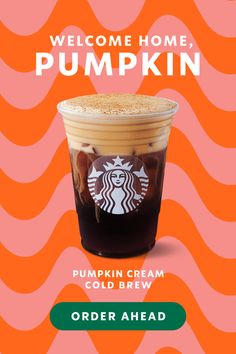 a cup of pumpkin cream cold drink with the words welcome home pumpkin pumpkin on it