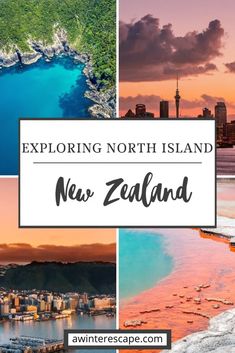 new zealand with the words exploring north island, new zealand and photos of other places