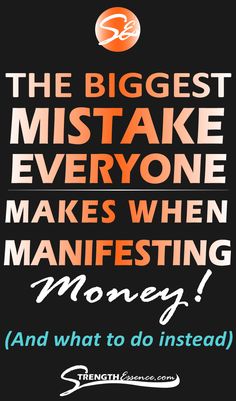 a quote that reads, the biggest mistake everyone makes when manfesting money and what to do instead