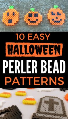 halloween perler bead patterns with text overlay that reads 10 easy halloween perler bead patterns