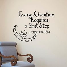 a wall decal with the words every adventure requires a first step and cheshire cat