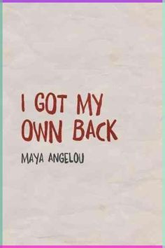 i got my own back by maya angelou on spotless paper with pink border