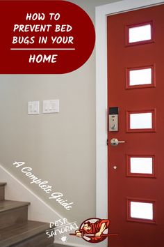 a red door and stairs with the words how to prevent bed bugs in your home