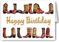 a birthday card with cowboy boots and the words happy birthday