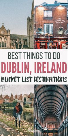 the best things to do in dublin, ireland with pictures of buildings and people walking