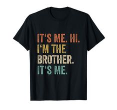 it's me i'm the brother it's me t - shirt