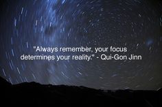 the stars in the night sky with a quote on it that says, always remember your focus determines your reality - qui - gon