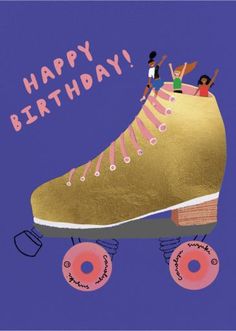 a roller skate with people riding on it and the words happy birthday written in pink