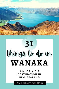 the mountains and water with text that reads 31 things to do in wanakaa