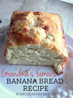 a close up of a piece of bread on a plate with the words grandma's famous banana bread recipe