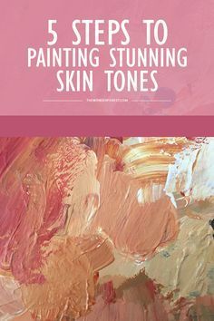 the words 5 steps to painting stunning skin tones in pink and orange colors with an image of