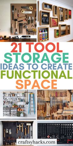 the words, 21 tool storage ideas to create functional space are shown in this collage