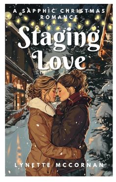 a book cover for staging love by lynette mccorann with two people hugging in the snow