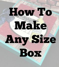 a box with the words how to make any size box written on it in black