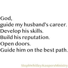 an image of the words god, guide my husband's career and developing his skills build his reputation open doors