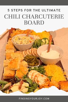 a table full of different types of food with the title 5 steps for the ultimate chili charcuterie board