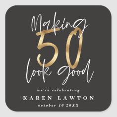 a black and gold 50th party sticker with the words making 50 look good